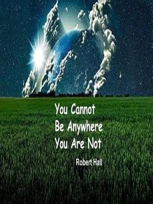 cover image of You Cannot Be Anywhere You Are Not